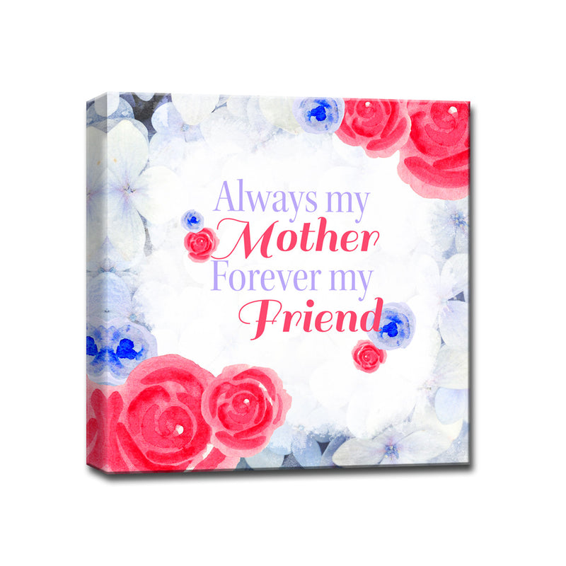 'Always my Mother, Forever my Friend'  Wall Art