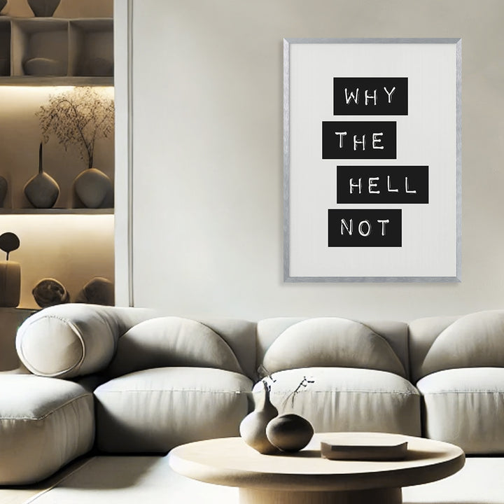 "Why the Hell Not" Framed Print Wall Art