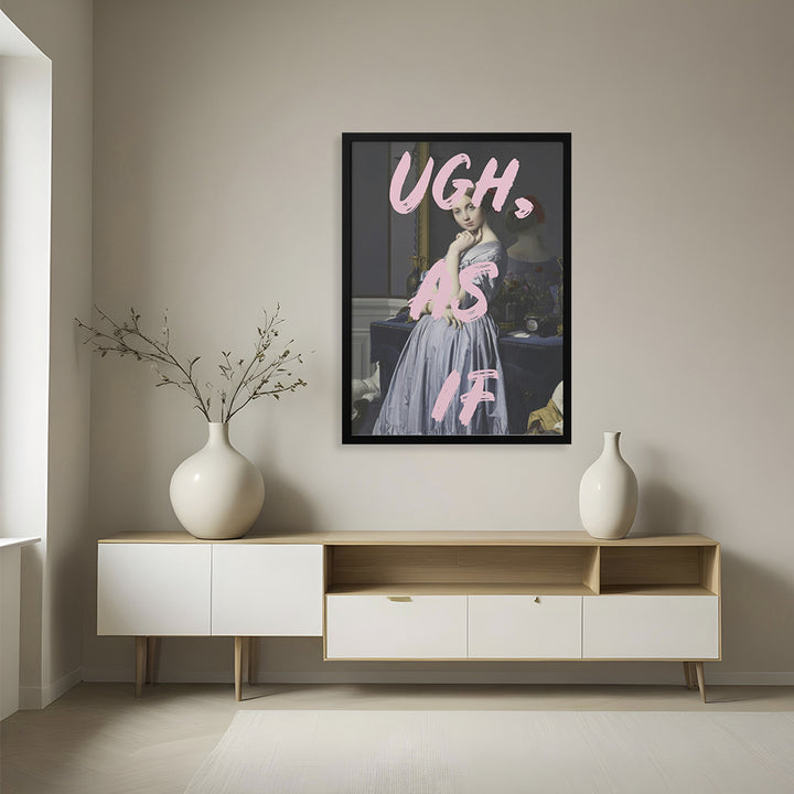 "Ugh As If" Framed Print Wall Art