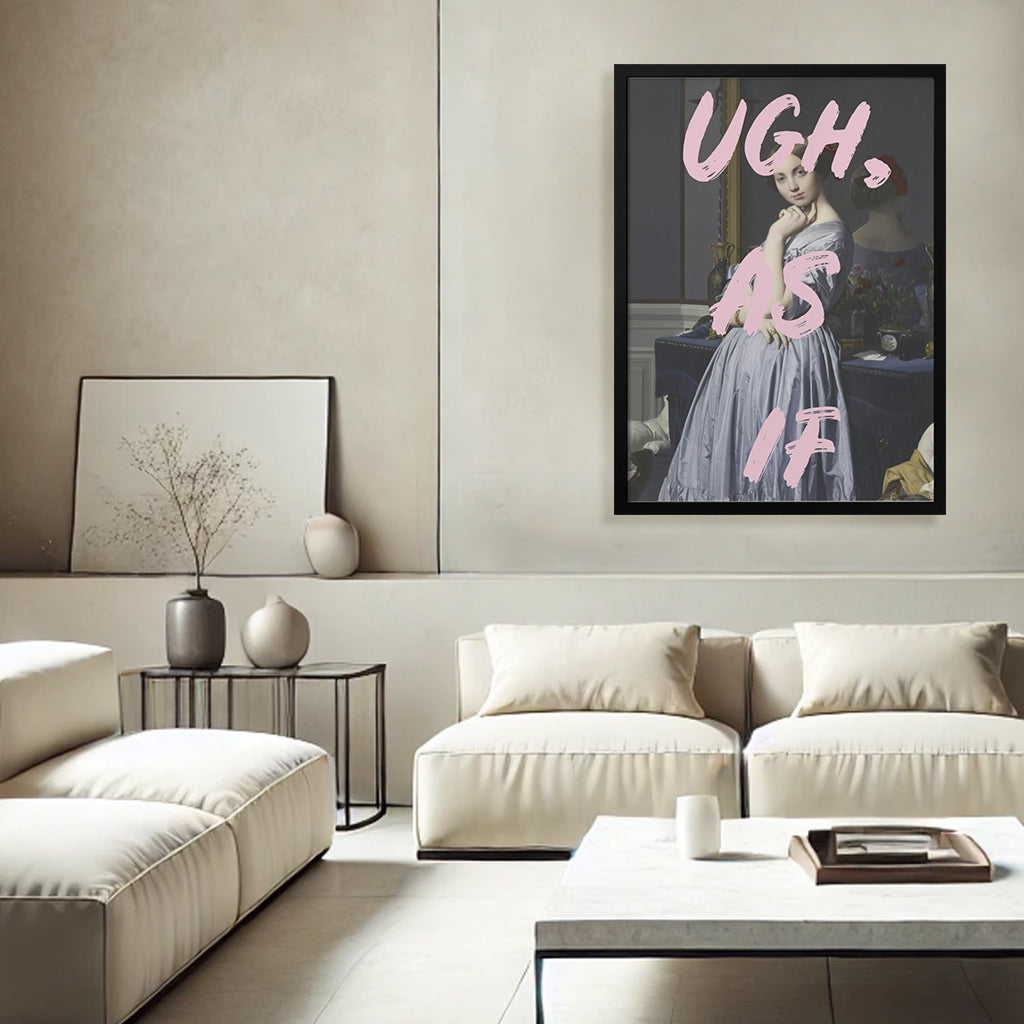 "Ugh As If" Framed Print Wall Art