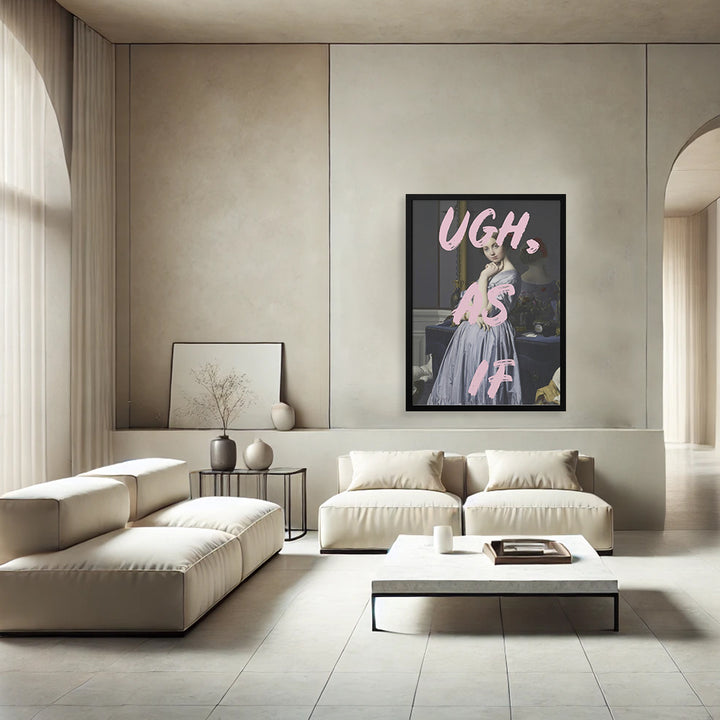 "Ugh As If" Framed Print Wall Art