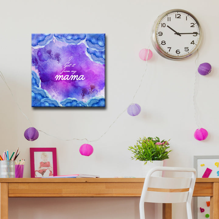 I Got it from my Mama' Wrapped Canvas Wall Art