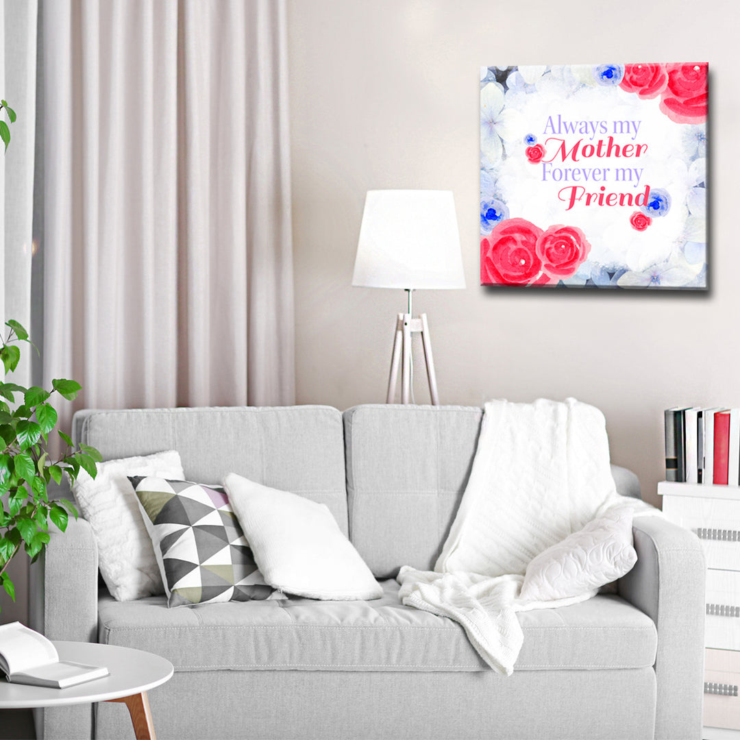 'Always my Mother, Forever my Friend'  Wall Art